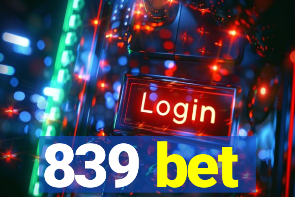 839 bet